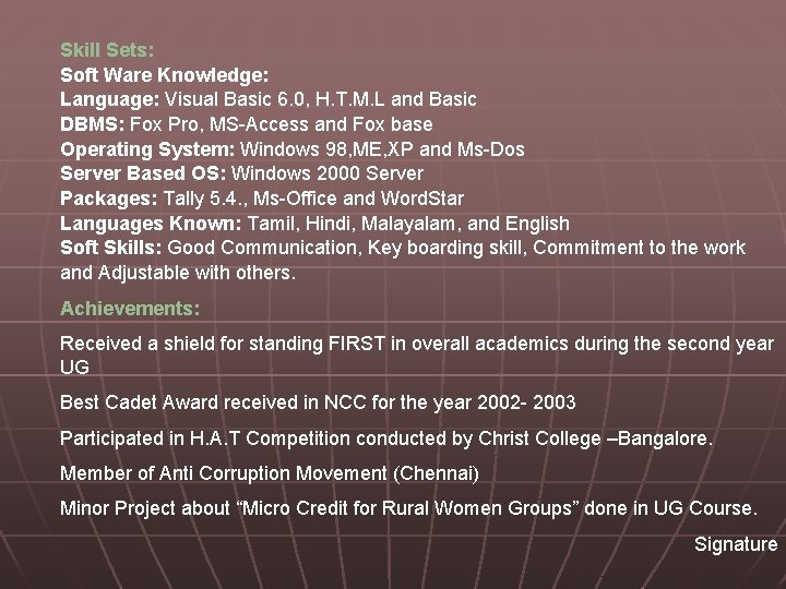 Skill Sets: Soft Ware Knowledge: Language: Visual Basic 6. 0, H. T. M. L Skill Sets: Soft Ware Knowledge: Language: Visual Basic 6. 0, H. T. M. L