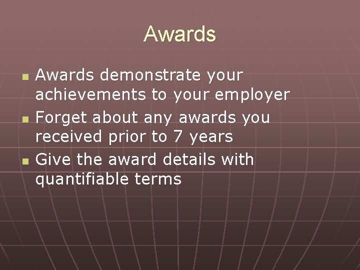 Awards n n n Awards demonstrate your achievements to your employer Forget about any Awards n n n Awards demonstrate your achievements to your employer Forget about any
