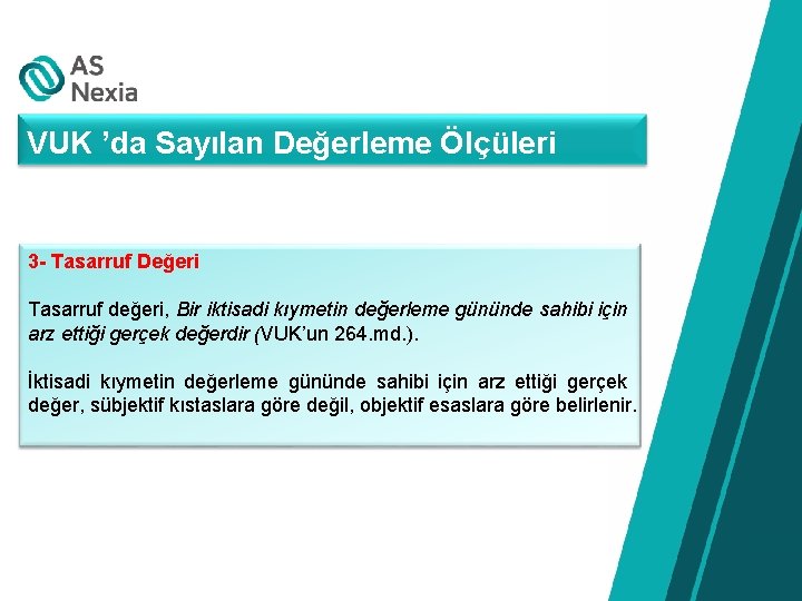 VUK ’da Sayılan Değerleme Ölçüleri 3 - Tasarruf Değeri Tasarruf değeri, Bir iktisadi kıymetin