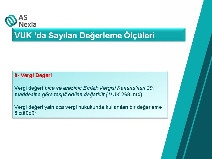 VUK ’da Sayılan Değerleme Ölçüleri 8 - Vergi Değeri Vergi değeri bina ve arazinin