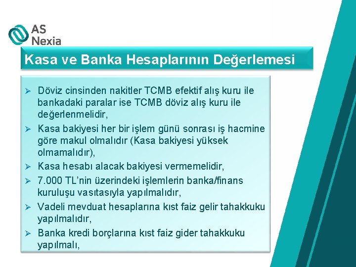 Kasa ve Banka Hesaplarının Değerlemesi Ø Döviz cinsinden nakitler TCMB efektif alış kuru ile