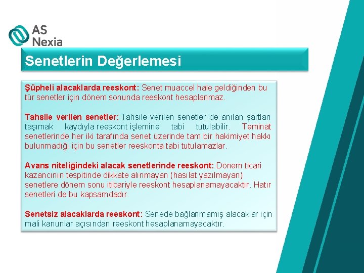 Senetlerin Değerlemesi Şüpheli alacaklarda reeskont: Senet muaccel hale geldiğinden bu tür senetler için dönem