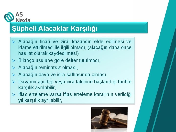 Şüpheli Alacaklar Karşılığı Ø Alacağın ticari ve zirai kazancın elde edilmesi ve Ø Ø