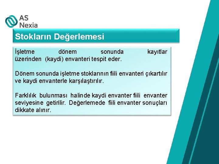 Stokların Değerlemesi İşletme dönem sonunda üzerinden (kaydi) envanteri tespit eder. kayıtlar Dönem sonunda işletme