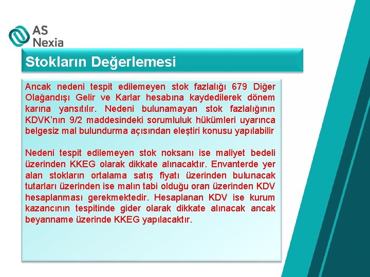 Stokların Değerlemesi Ancak nedeni tespit edilemeyen stok fazlalığı 679 Diğer Olağandışı Gelir ve Karlar