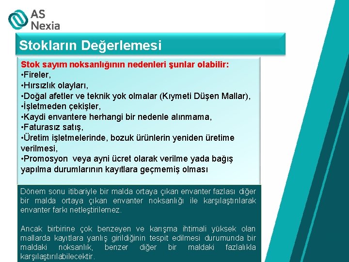 Stokların Değerlemesi Stok sayım noksanlığının nedenleri şunlar olabilir: • Fireler, • Hırsızlık olayları, •