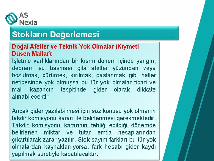 Stokların Değerlemesi Doğal Afetler ve Teknik Yok Olmalar (Kıymeti Düşen Mallar): İşletme varlıklarından bir