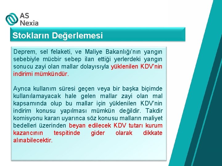 Stokların Değerlemesi Deprem, sel felaketi, ve Maliye Bakanlığı’nın yangın sebebiyle mücbir sebep ilan ettiği