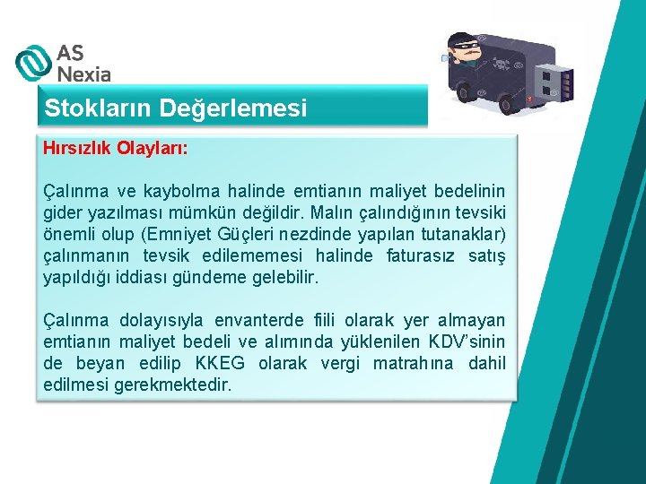 Stokların Değerlemesi Hırsızlık Olayları: Çalınma ve kaybolma halinde emtianın maliyet bedelinin gider yazılması mümkün