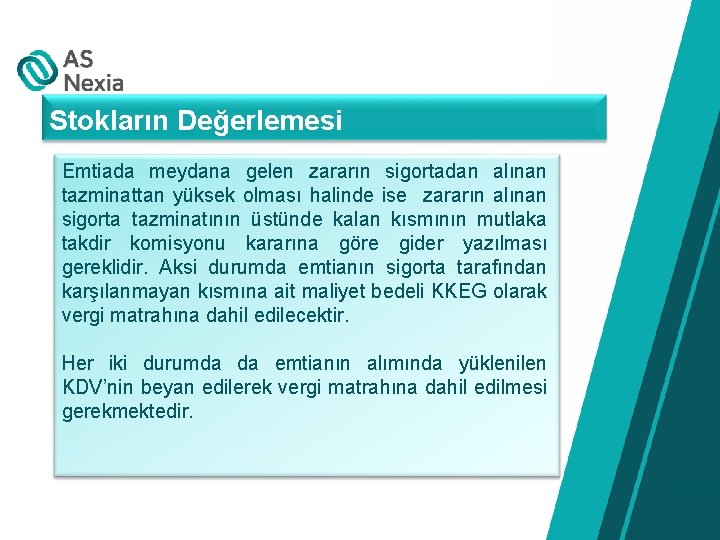 Stokların Değerlemesi Emtiada meydana gelen zararın sigortadan alınan tazminattan yüksek olması halinde ise zararın