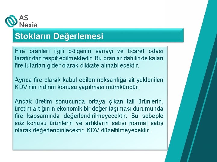 Stokların Değerlemesi Fire oranları ilgili bölgenin sanayi ve ticaret odası tarafından tespit edilmektedir. Bu