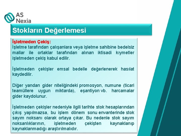 Stokların Değerlemesi İşletmeden Çekiş: İşletme tarafından çalışanlara veya işletme sahibine bedelsiz mallar ile ortaklar