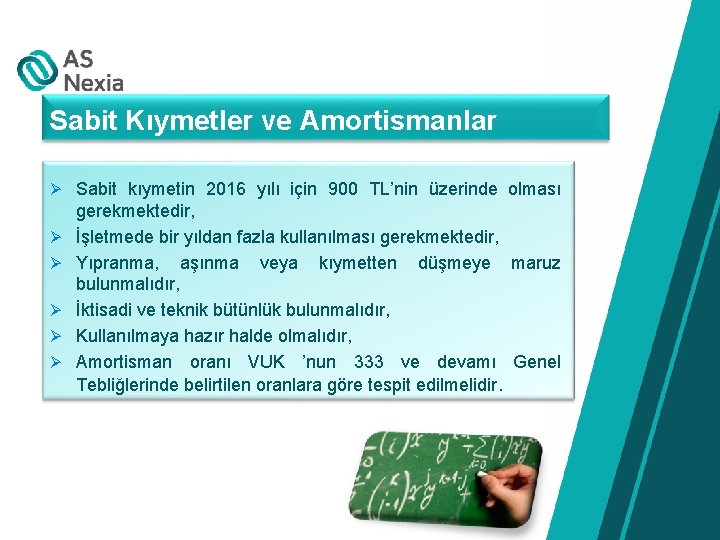 Sabit Kıymetler ve Amortismanlar Ø Sabit kıymetin 2016 yılı için 900 TL’nin üzerinde olması