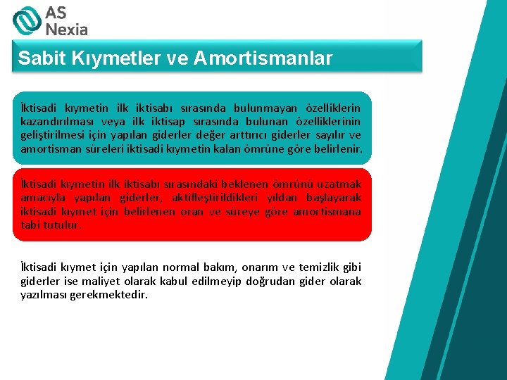 Sabit Kıymetler ve Amortismanlar İktisadi kıymetin ilk iktisabı sırasında bulunmayan özelliklerin kazandırılması veya ilk