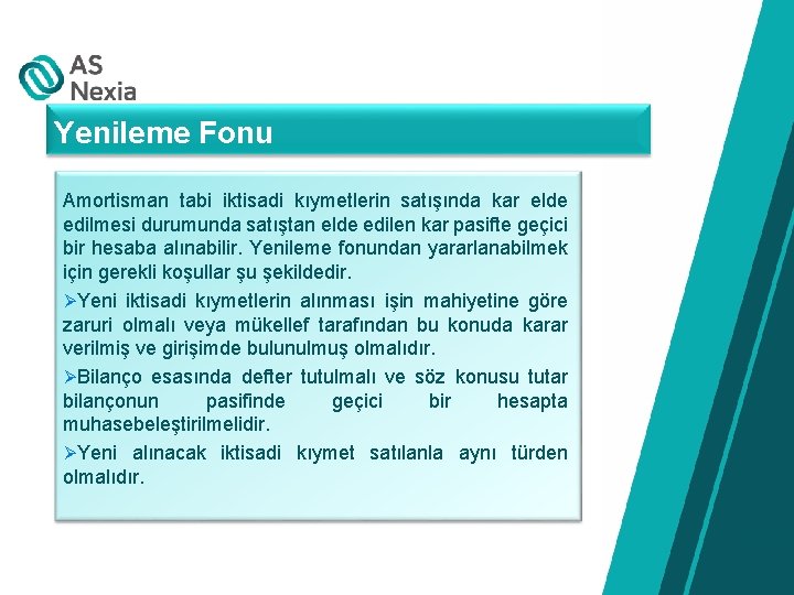 Yenileme Fonu Amortisman tabi iktisadi kıymetlerin satışında kar elde edilmesi durumunda satıştan elde edilen
