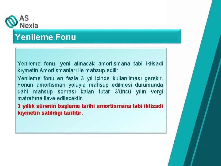 Yenileme Fonu Yenileme fonu, yeni alınacak amortismana tabi iktisadi kıymetin Amortismanları ile mahsup edilir.