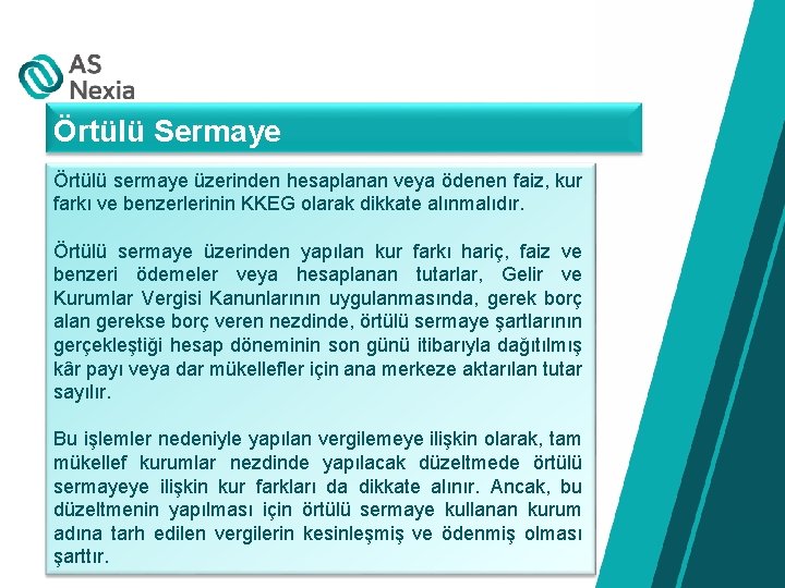 Örtülü Sermaye Örtülü sermaye üzerinden hesaplanan veya ödenen faiz, kur farkı ve benzerlerinin KKEG