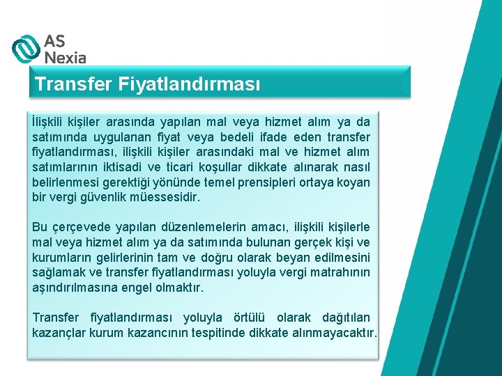 Transfer Fiyatlandırması İlişkili kişiler arasında yapılan mal veya hizmet alım ya da satımında uygulanan