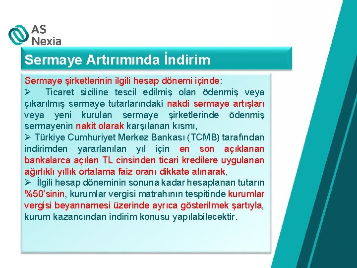 Sermaye Artırımında İndirim Sermaye şirketlerinin ilgili hesap dönemi içinde: Ø Ticaret siciline tescil edilmiş