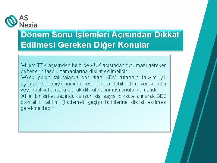 Dönem Sonu İşlemleri Açısından Dikkat Edilmesi Gereken Diğer Konular ØHem TTK açısından hem de