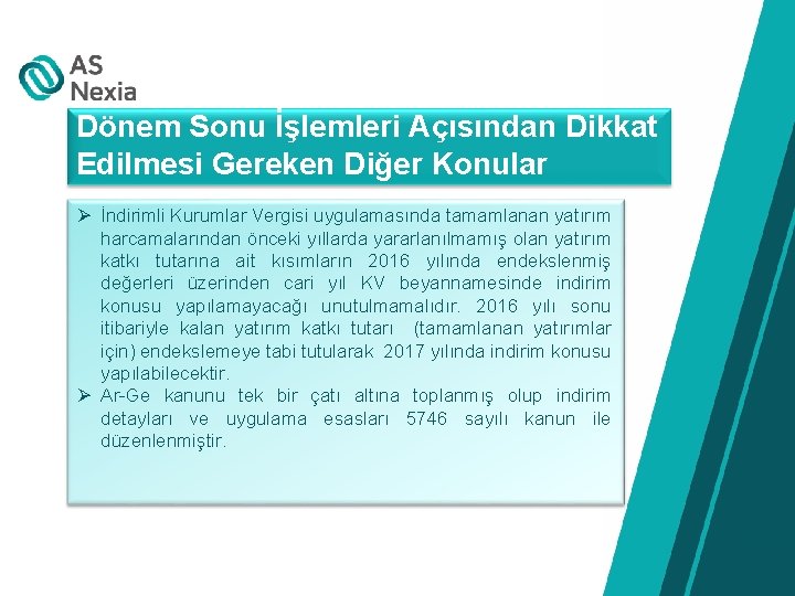 Dönem Sonu İşlemleri Açısından Dikkat Edilmesi Gereken Diğer Konular Ø İndirimli Kurumlar Vergisi uygulamasında