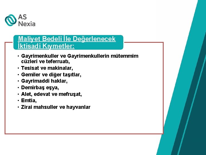 Maliyet Bedeli İle Değerlenecek İktisadi Kıymetler: • Gayrimenkuller ve Gayrimenkullerin mütemmim cüzleri ve teferruatı,