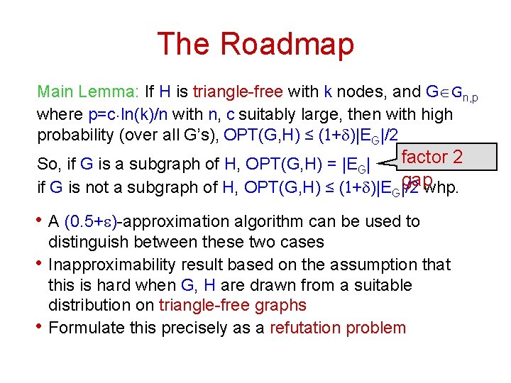 The Roadmap Main Lemma: If H is triangle-free with k nodes, and GÎGn, p