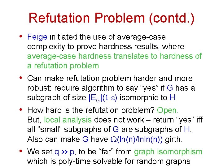 Refutation Problem (contd. ) • Feige initiated the use of average-case complexity to prove