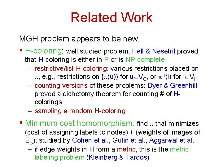 Related Work MGH problem appears to be new. • H-coloring: well studied problem; Hell