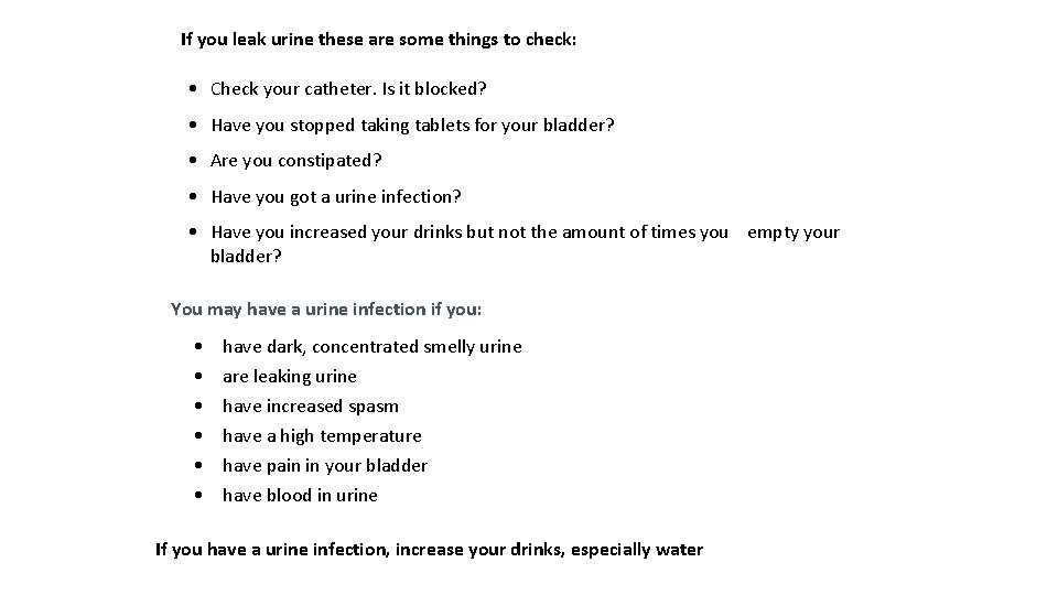 If you leak urine these are some things to check: • Check your catheter.