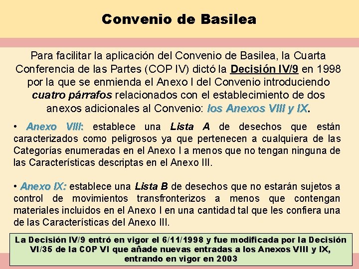 Convenio de Basilea Para facilitar la aplicación del Convenio de Basilea, la Cuarta Conferencia