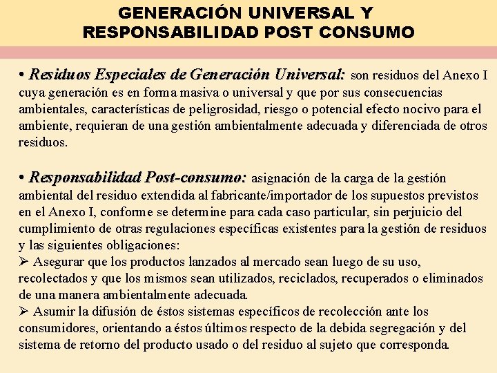 GENERACIÓN UNIVERSAL Y RESPONSABILIDAD POST CONSUMO • Residuos Especiales de Generación Universal: son residuos