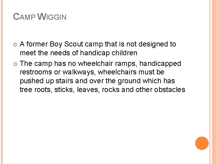 CAMP WIGGIN A former Boy Scout camp that is not designed to meet the