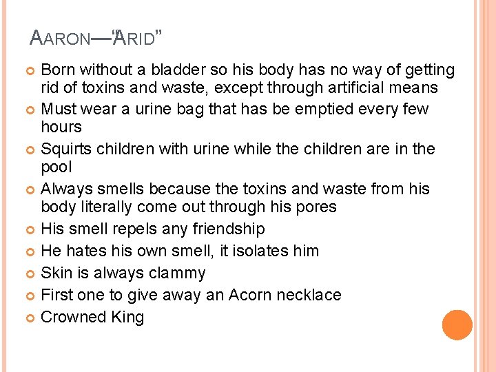 AARON—“ARID” Born without a bladder so his body has no way of getting rid