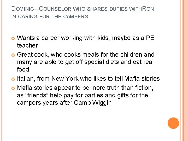 DOMINIC—COUNSELOR WHO SHARES DUTIES WITHRON IN CARING FOR THE CAMPERS Wants a career working