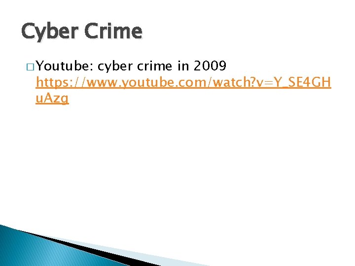 Cyber Crime � Youtube: cyber crime in 2009 https: //www. youtube. com/watch? v=Y_SE 4