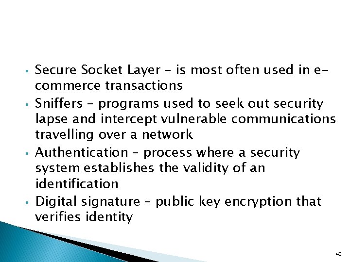  • • Secure Socket Layer – is most often used in ecommerce transactions
