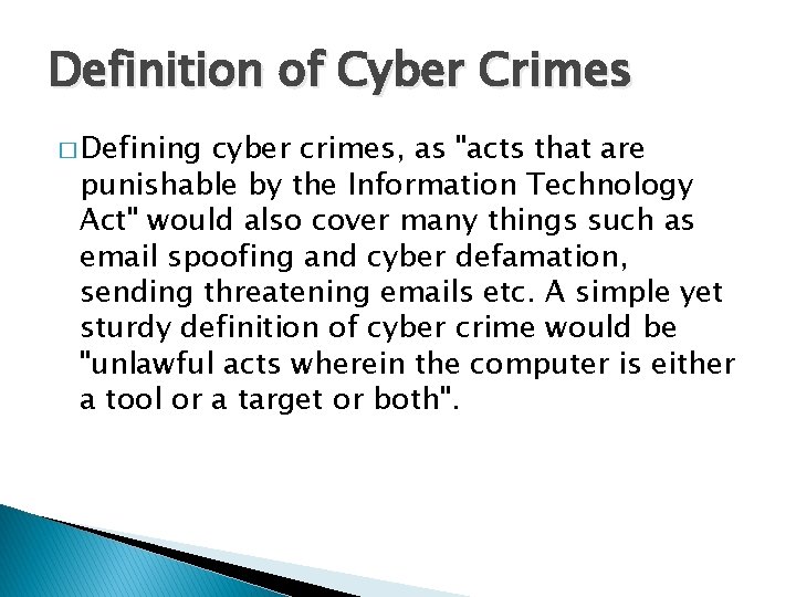 Definition of Cyber Crimes � Defining cyber crimes, as "acts that are punishable by