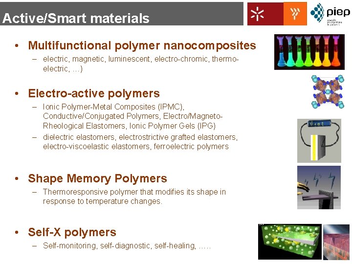 Active/Smart materials • Multifunctional polymer nanocomposites – electric, magnetic, luminescent, electro-chromic, thermoelectric, …) •