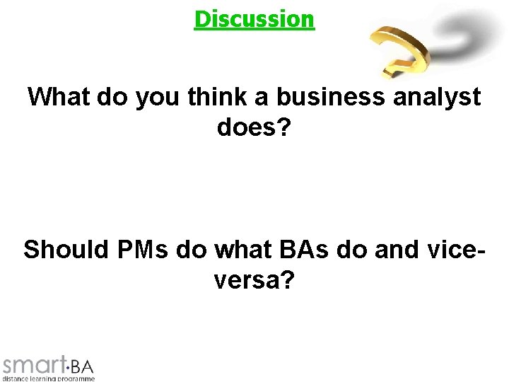 Discussion What do you think a business analyst does? Should PMs do what BAs