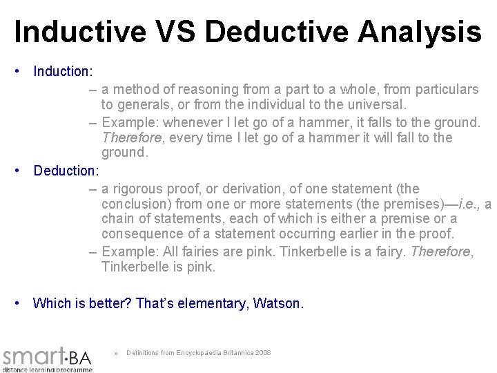 Inductive VS Deductive Analysis • Induction: – a method of reasoning from a part