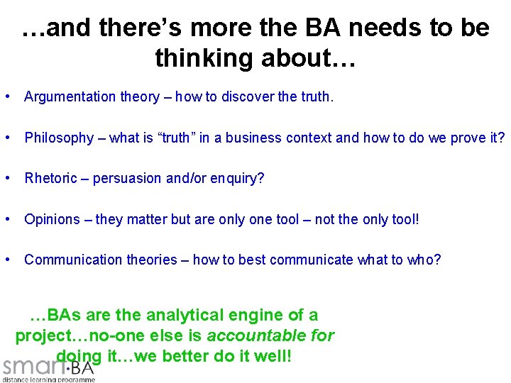 …and there’s more the BA needs to be thinking about… • Argumentation theory –