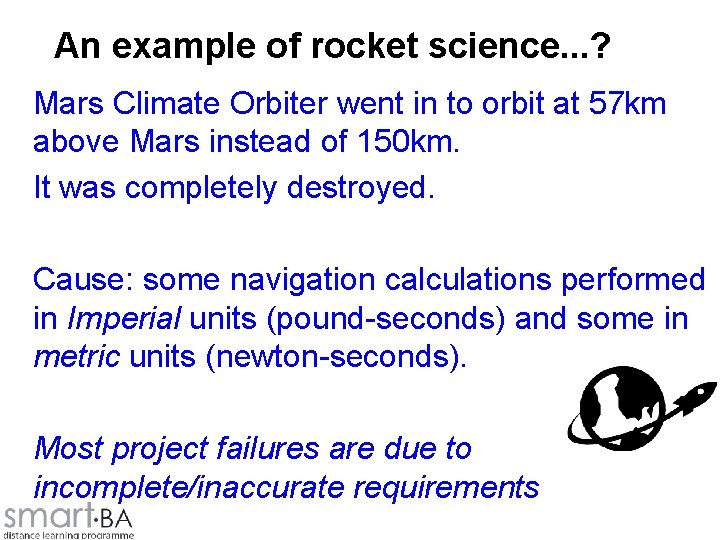 An example of rocket science. . . ? Mars Climate Orbiter went in to