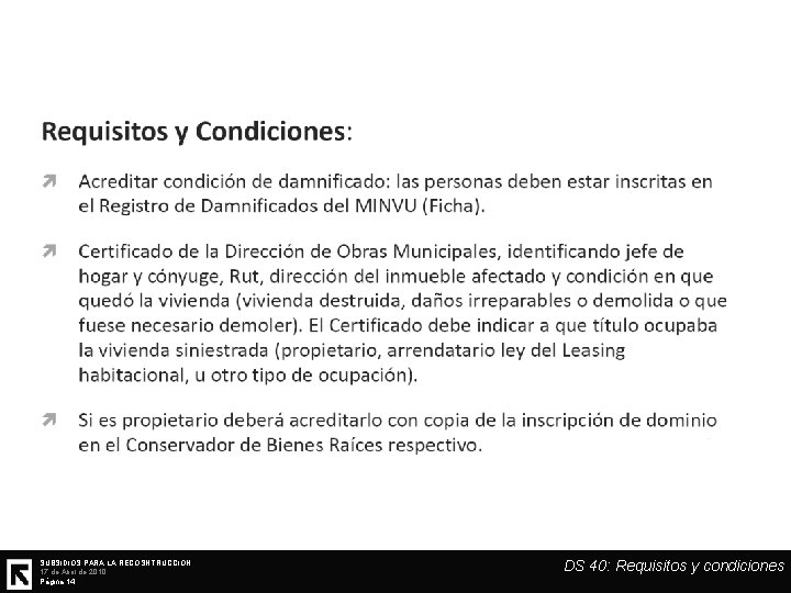 SUBSIDIOS PARA LA RECOSNTRUCCIÓN 17 de Abril de 2010 Página 14 DS 40: Requisitos