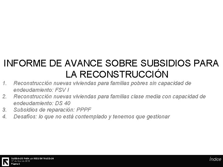 INFORME DE AVANCE SOBRE SUBSIDIOS PARA LA RECONSTRUCCIÓN 1. 2. 3. 4. Reconstrucción nuevas