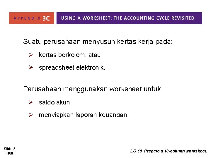 Suatu perusahaan menyusun kertas kerja pada: Ø kertas berkolom, atau Ø spreadsheet elektronik. Perusahaan