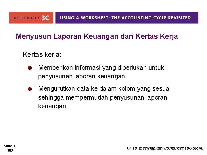 Menyusun Laporan Keuangan dari Kertas Kerja Kertas kerja: Memberikan informasi yang diperlukan untuk penyusunan