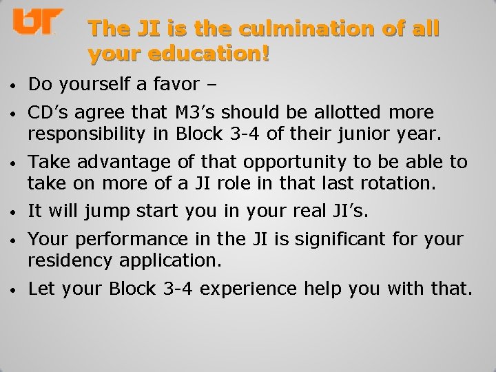 The JI is the culmination of all your education! • Do yourself a favor