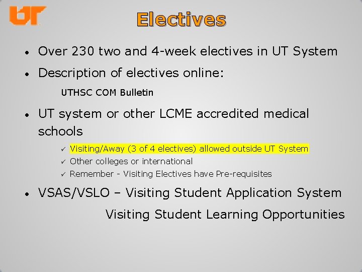 Electives • Over 230 two and 4 -week electives in UT System • Description