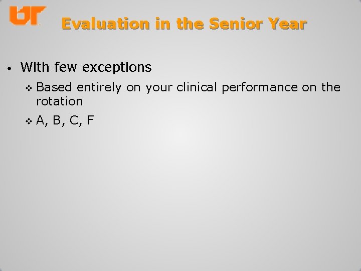 Evaluation in the Senior Year • With few exceptions v Based entirely on your
